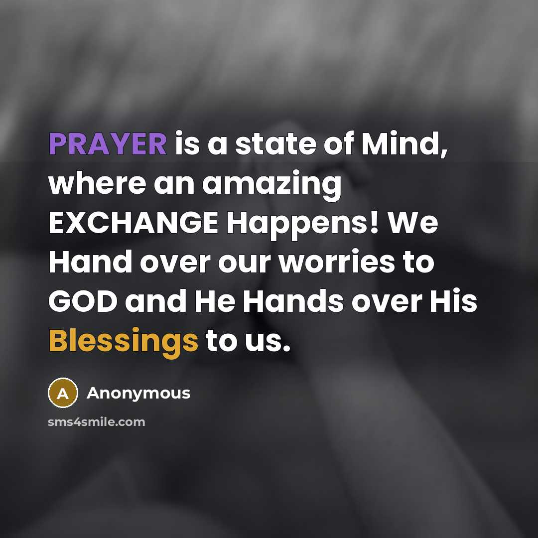 “PRAYER is a state of Mind, where an amazing EXCHANGE…” quote by Anonymous