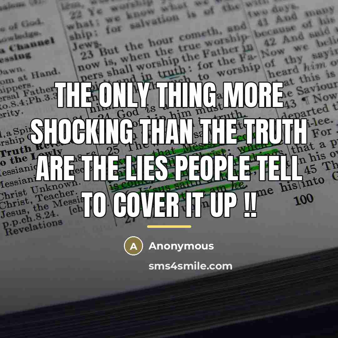 “The only thing more shocking than the truth are the…” quote by Anonymous