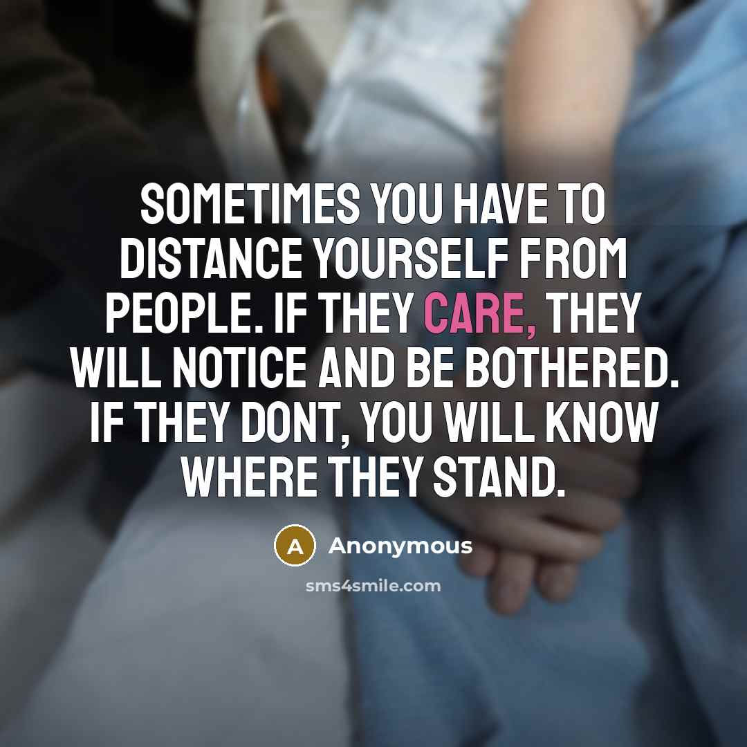 “Sometimes you have to distance yourself from people. If they…” quote by Anonymous