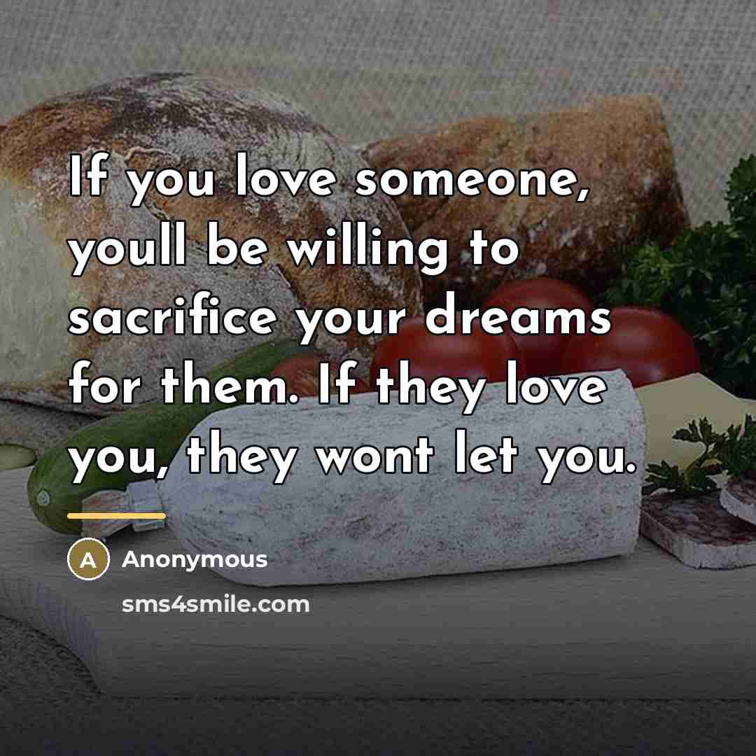 “If you love someone, youll be willing to sacrifice your…” quote by Anonymous