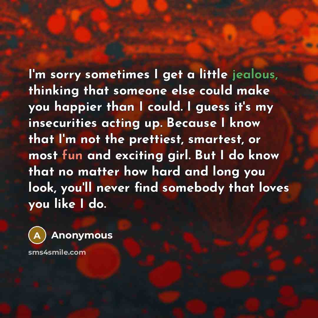 “I'm sorry sometimes I get a little jealous, thinking that…” quote by Anonymous