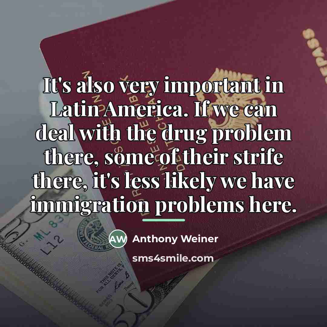 “It's also very important in Latin America. If we can…” quote by Anthony Weiner