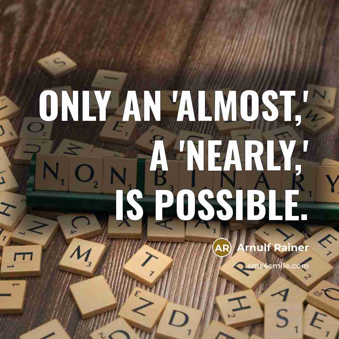 “Only an 'almost,' a 'nearly,' is possible.…” quote by Arnulf Rainer