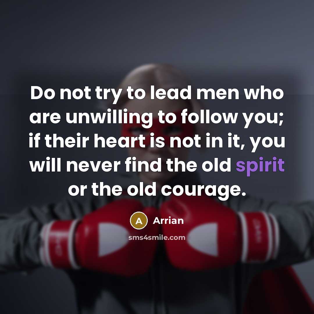 “Do not try to lead men who are unwilling to…” quote by Arrian