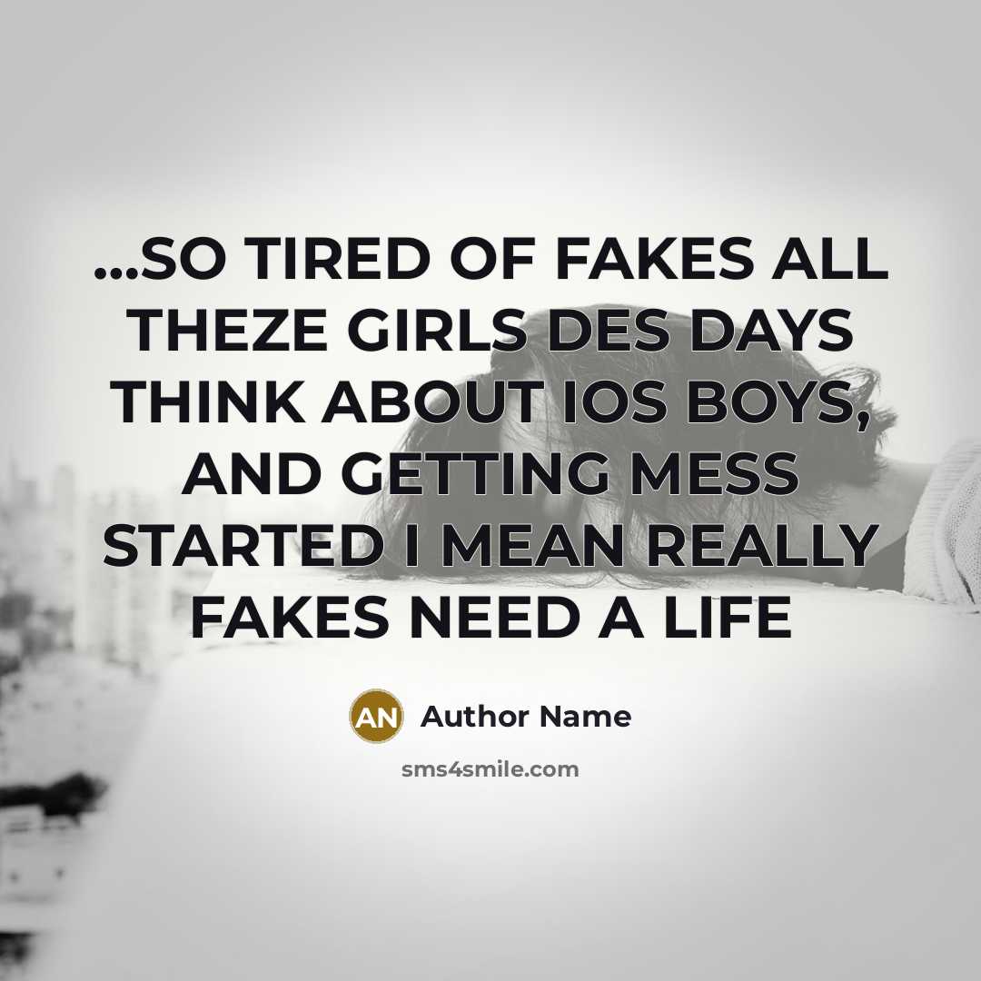 “....SO TIRED OF FAKES ALL THEZE GIRLS DES DAYS THINK…” quote by Author Name