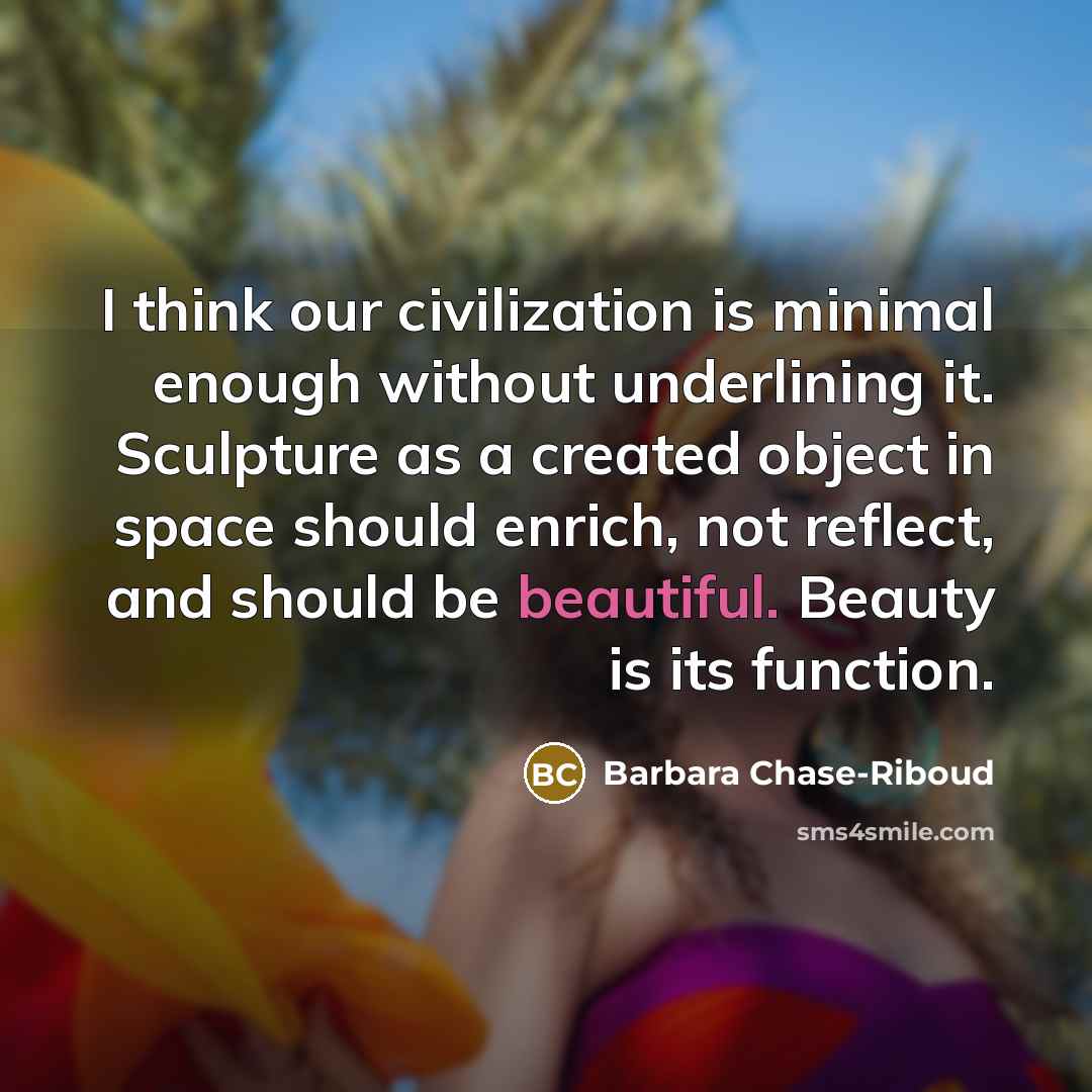“I think our civilization is minimal enough without underlining it.…” quote by Barbara Chase-Riboud