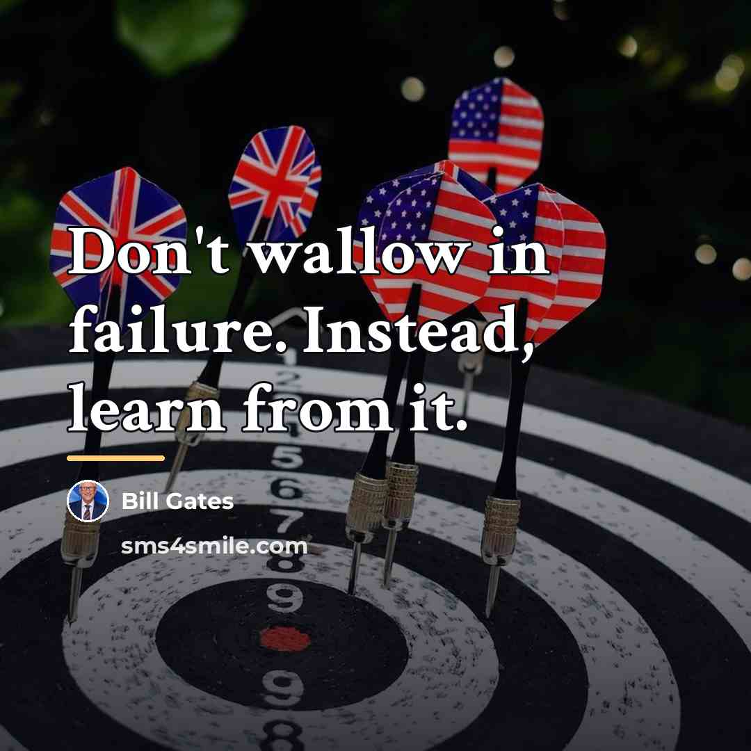 “Don't wallow in failure. Instead, learn from it.…” quote by Bill Gates