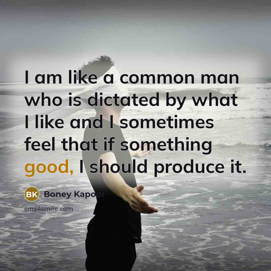 “I am like a common man who is dictated by…” quote by Boney Kapoor