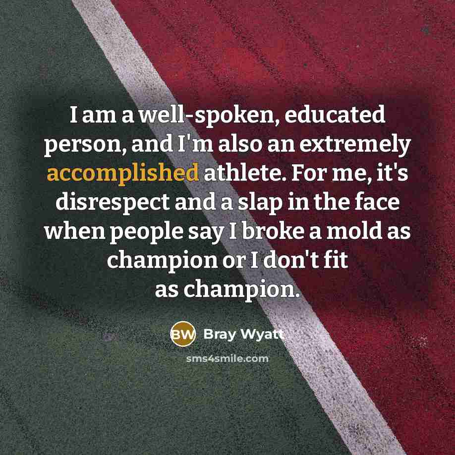 “I am a well-spoken, educated person, and I'm also an…” quote by Bray Wyatt