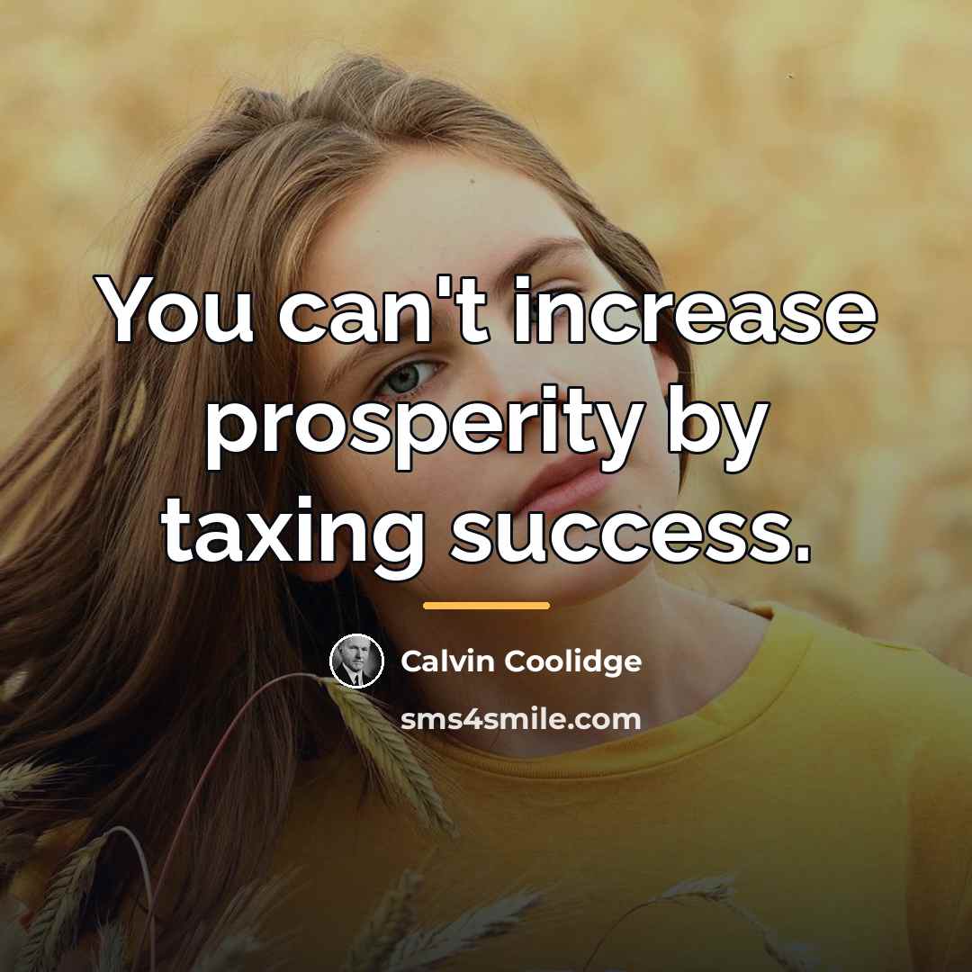 “You can't increase prosperity by taxing success.…” quote by Calvin Coolidge