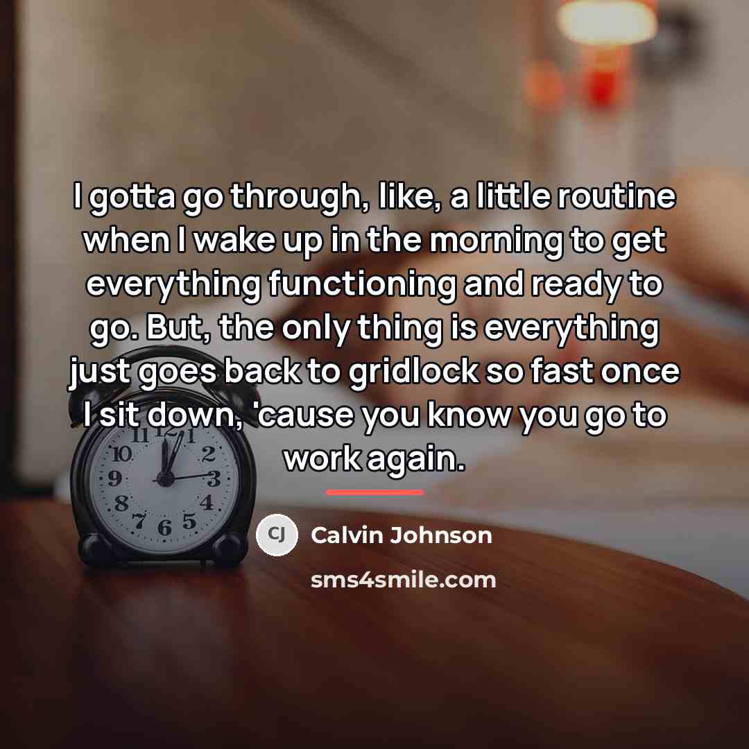 “I gotta go through, like, a little routine when I…” quote by Calvin Johnson