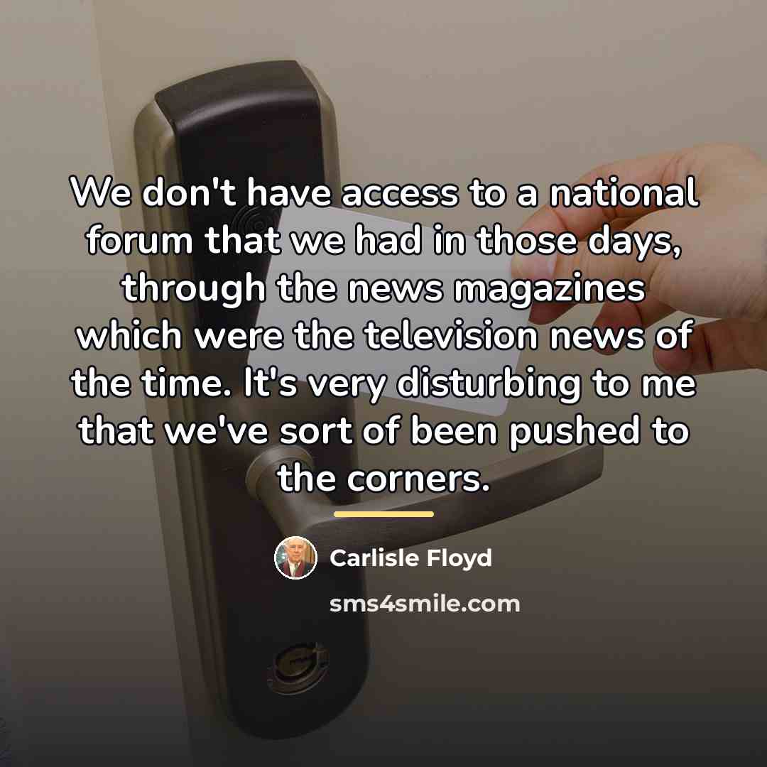 “We don't have access to a national forum that we…” quote by Carlisle Floyd