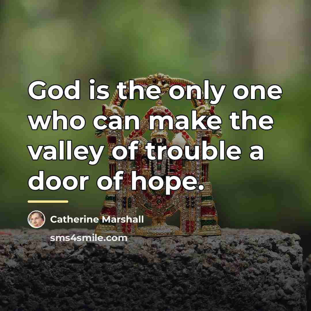 “God is the only one who can make the valley…” quote by Catherine Marshall