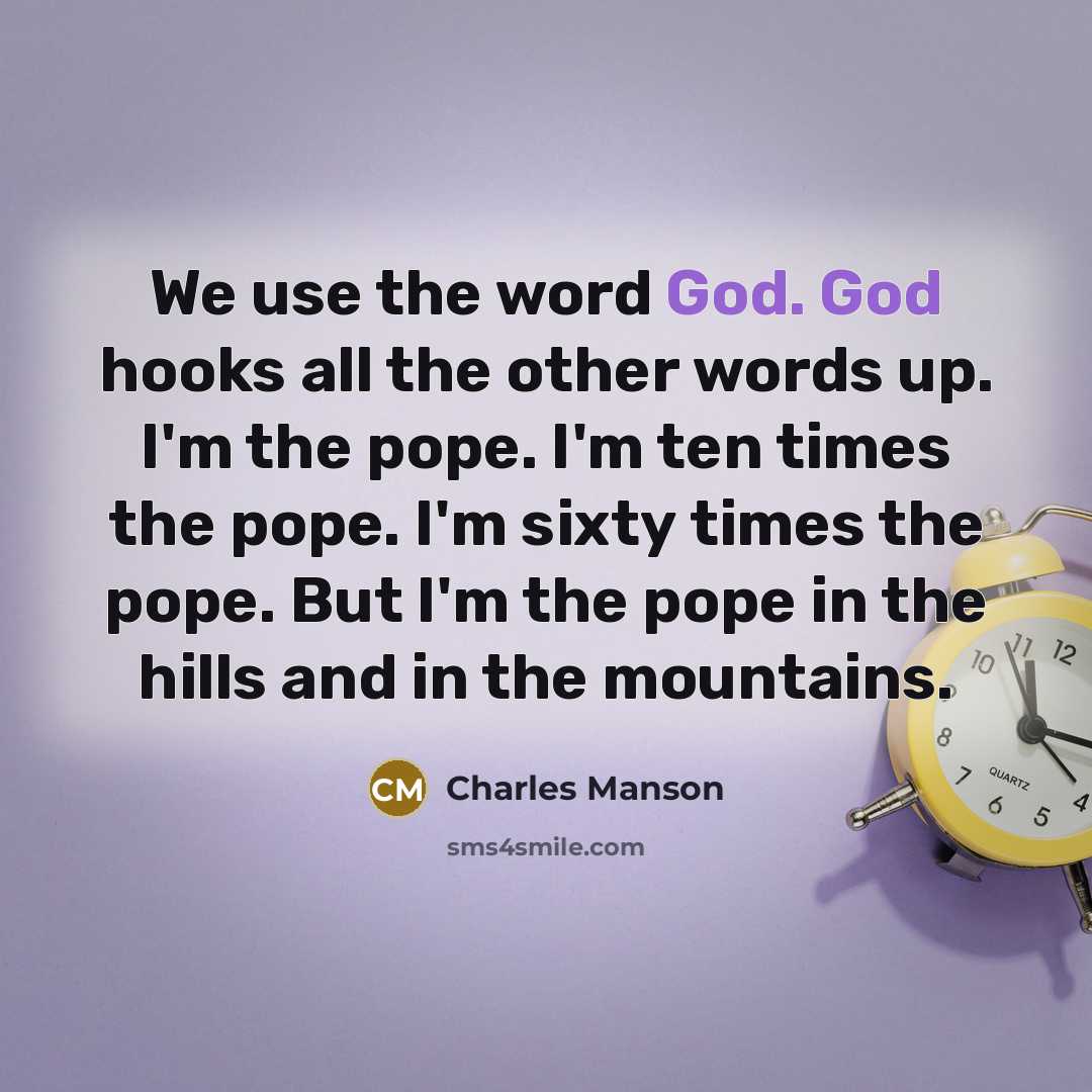 “We use the word God. God hooks all the other…” quote by Charles Manson
