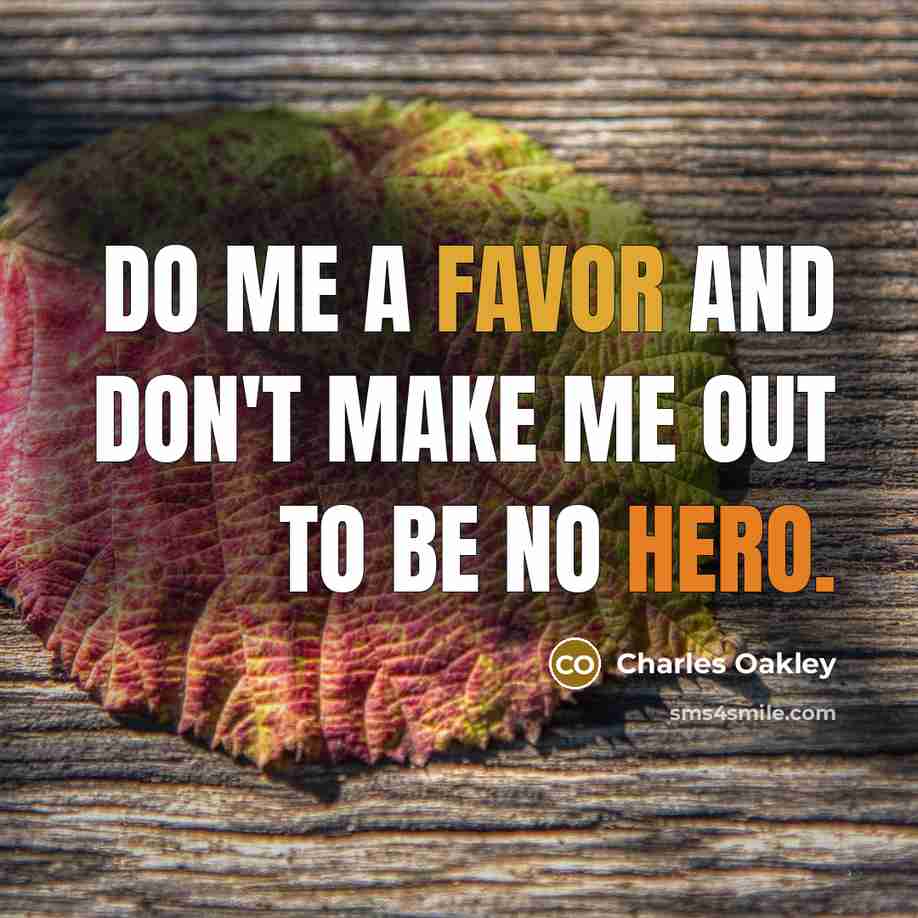 “Do me a favor and don't make me out to…” quote by Charles Oakley