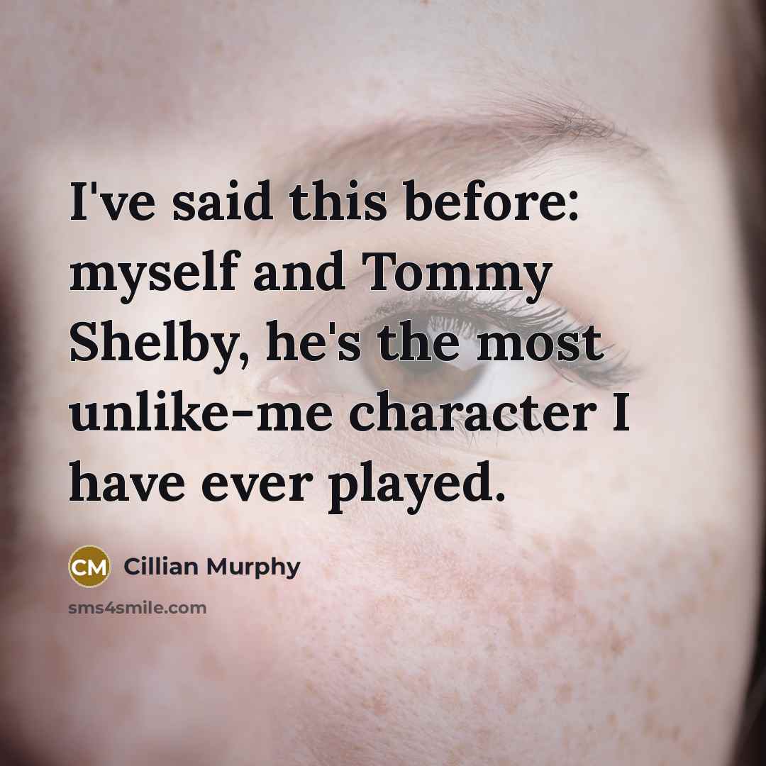 “I've said this before: myself and Tommy Shelby, he's the…” quote by Cillian Murphy
