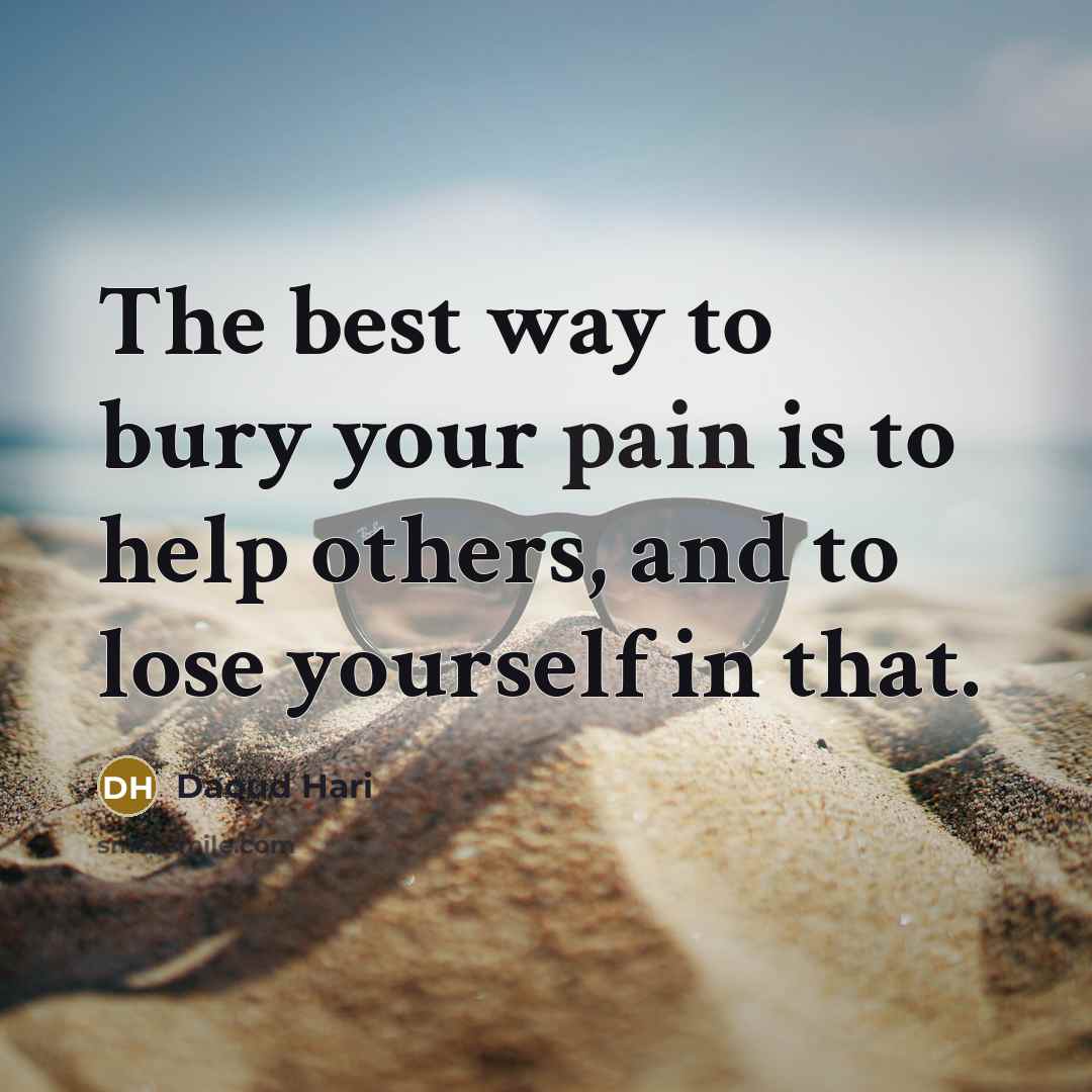 “The best way to bury your pain is to help…” quote by Daoud Hari