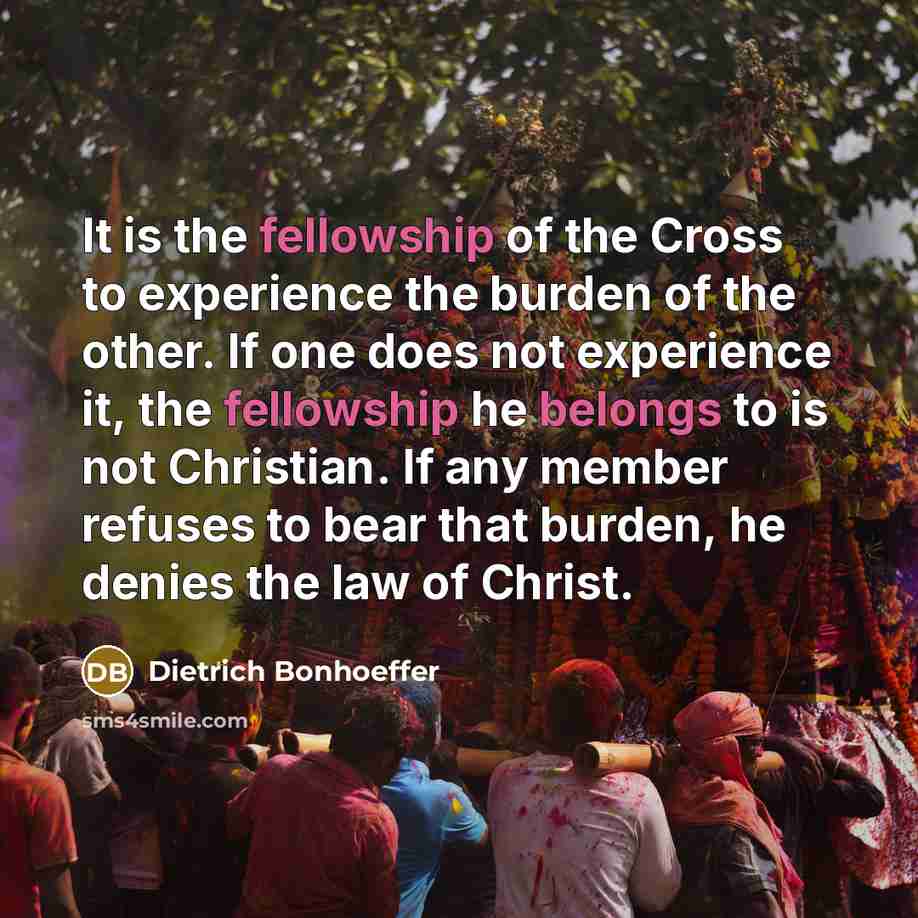 “It is the fellowship of the Cross to experience the…” quote by Dietrich Bonhoeffer