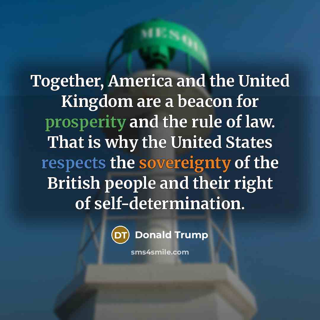 “Together, America and the United Kingdom are a beacon for…” quote by Donald Trump