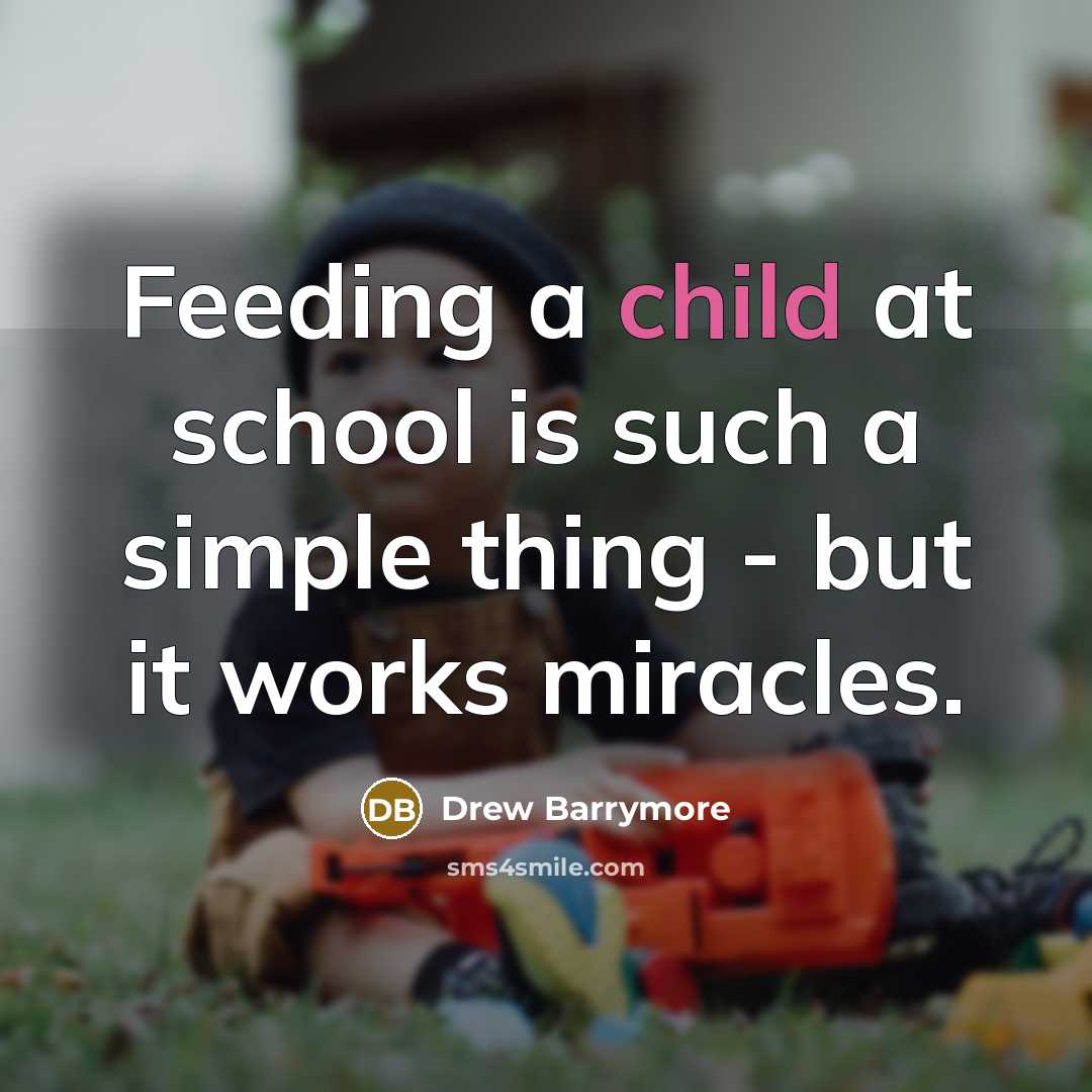 “Feeding a child at school is such a simple thing…” quote by Drew Barrymore