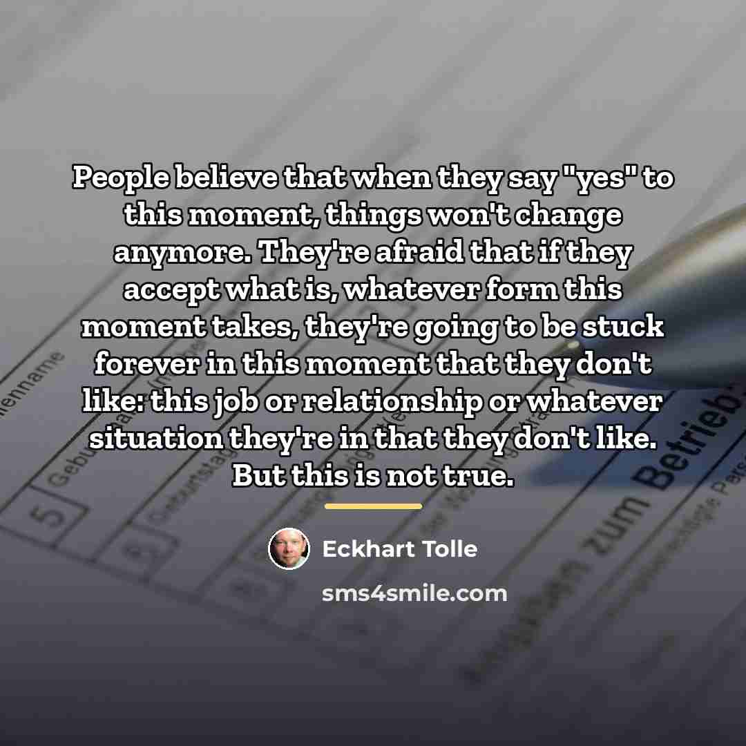 “People believe that when they say "yes" to this moment,…” quote by Eckhart Tolle