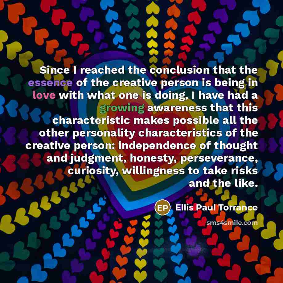 “Since I reached the conclusion that the essence of the…” quote by Ellis Paul Torrance