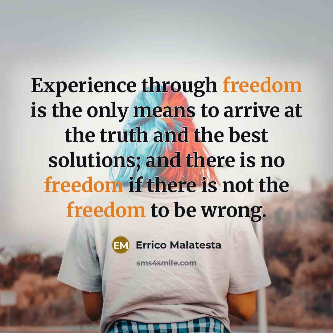 “Experience through freedom is the only means to arrive at…” quote by Errico Malatesta