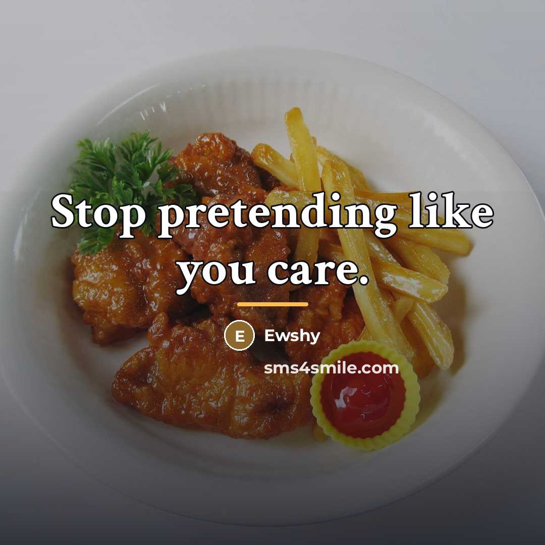 “Stop pretending like you care.…” quote by Ewshy