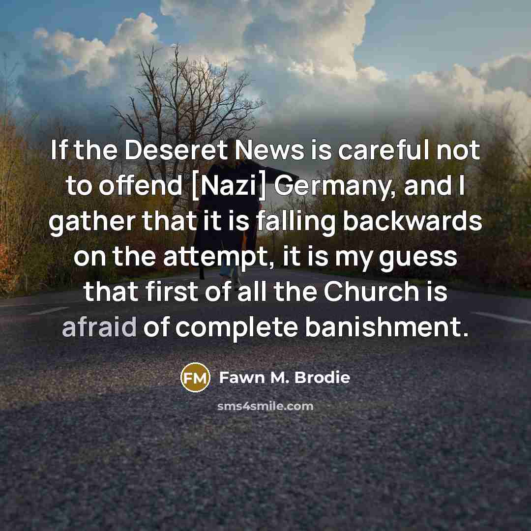 “If the Deseret News is careful not to offend [Nazi]…” quote by Fawn M. Brodie