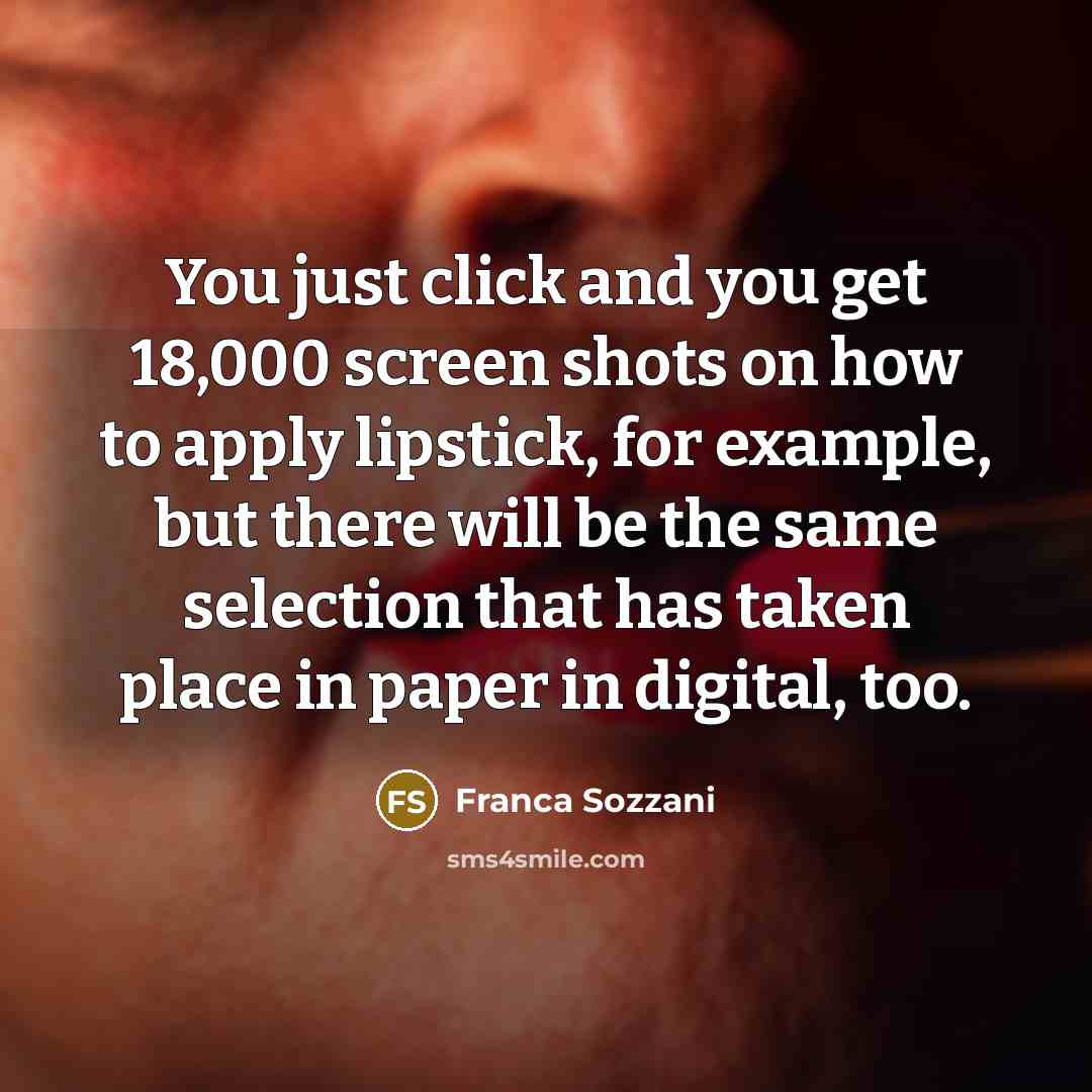 “You just click and you get 18,000 screen shots on…” quote by Franca Sozzani