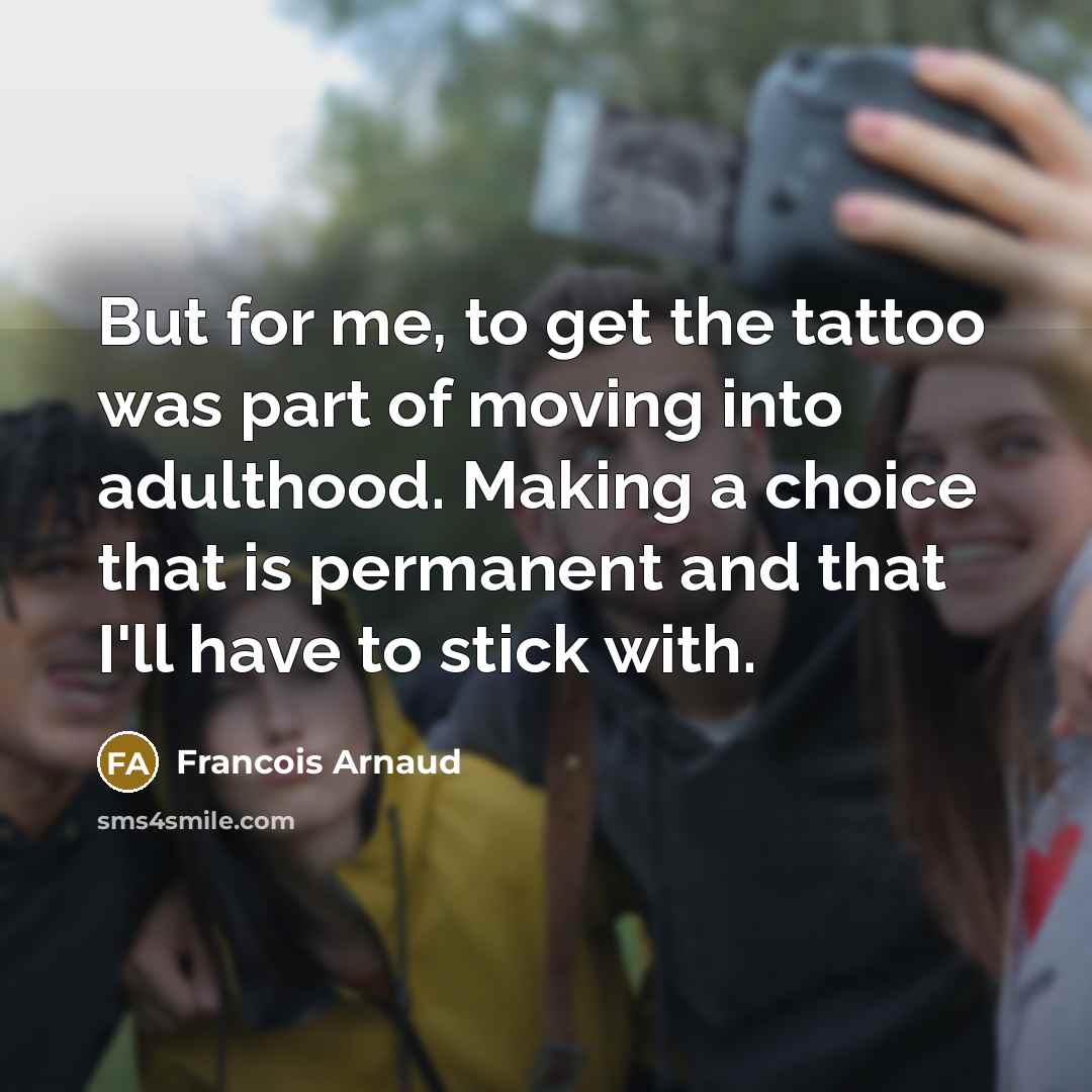 “But for me, to get the tattoo was part of…” quote by Francois Arnaud