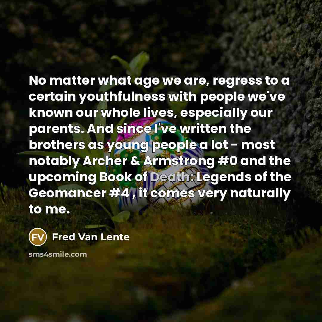 “No matter what age we are, regress to a certain…” quote by Fred Van Lente