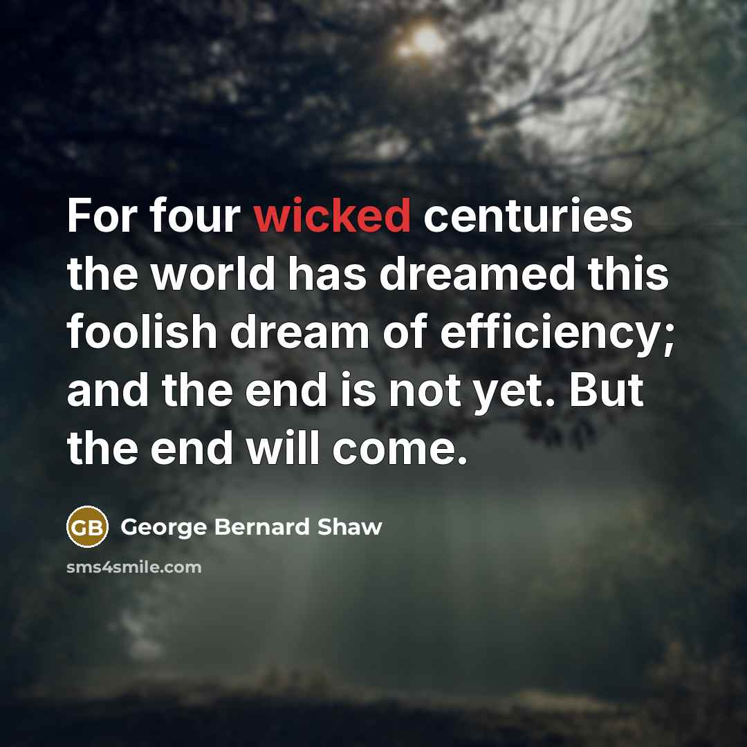 “For four wicked centuries the world has dreamed this foolish…” quote by George Bernard Shaw