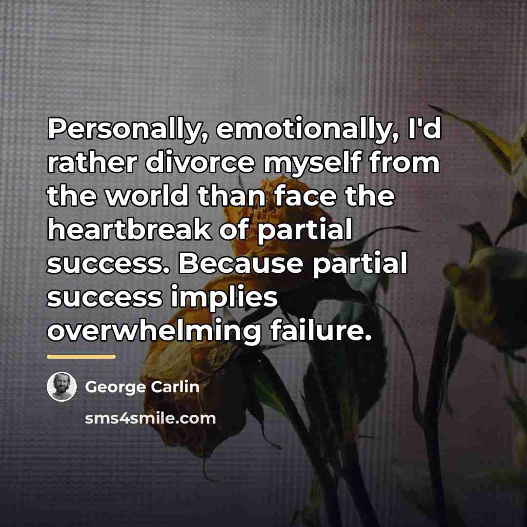 “Personally, emotionally, I'd rather divorce myself from the world than…” quote by George Carlin