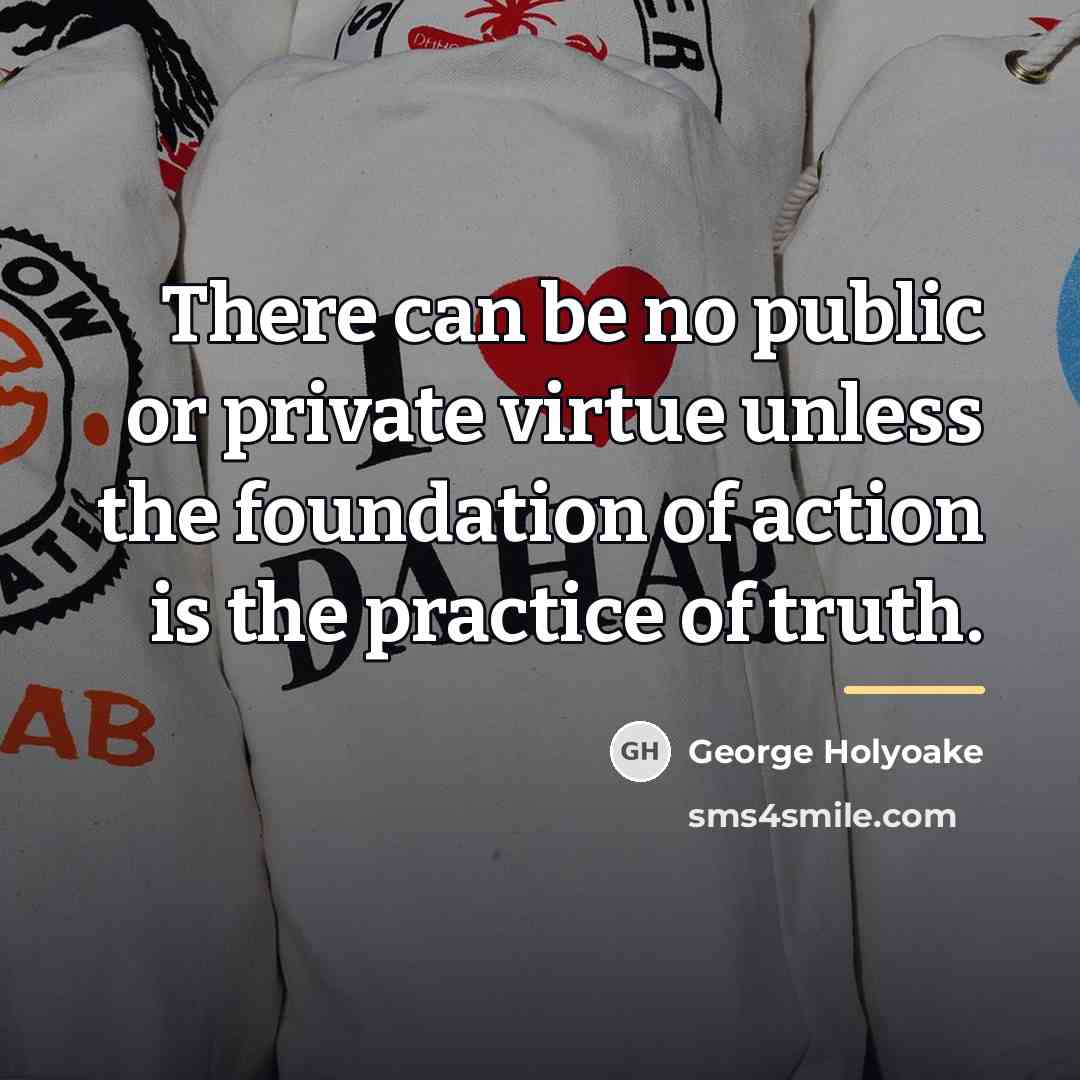 “There can be no public or private virtue unless the…” quote by George Holyoake