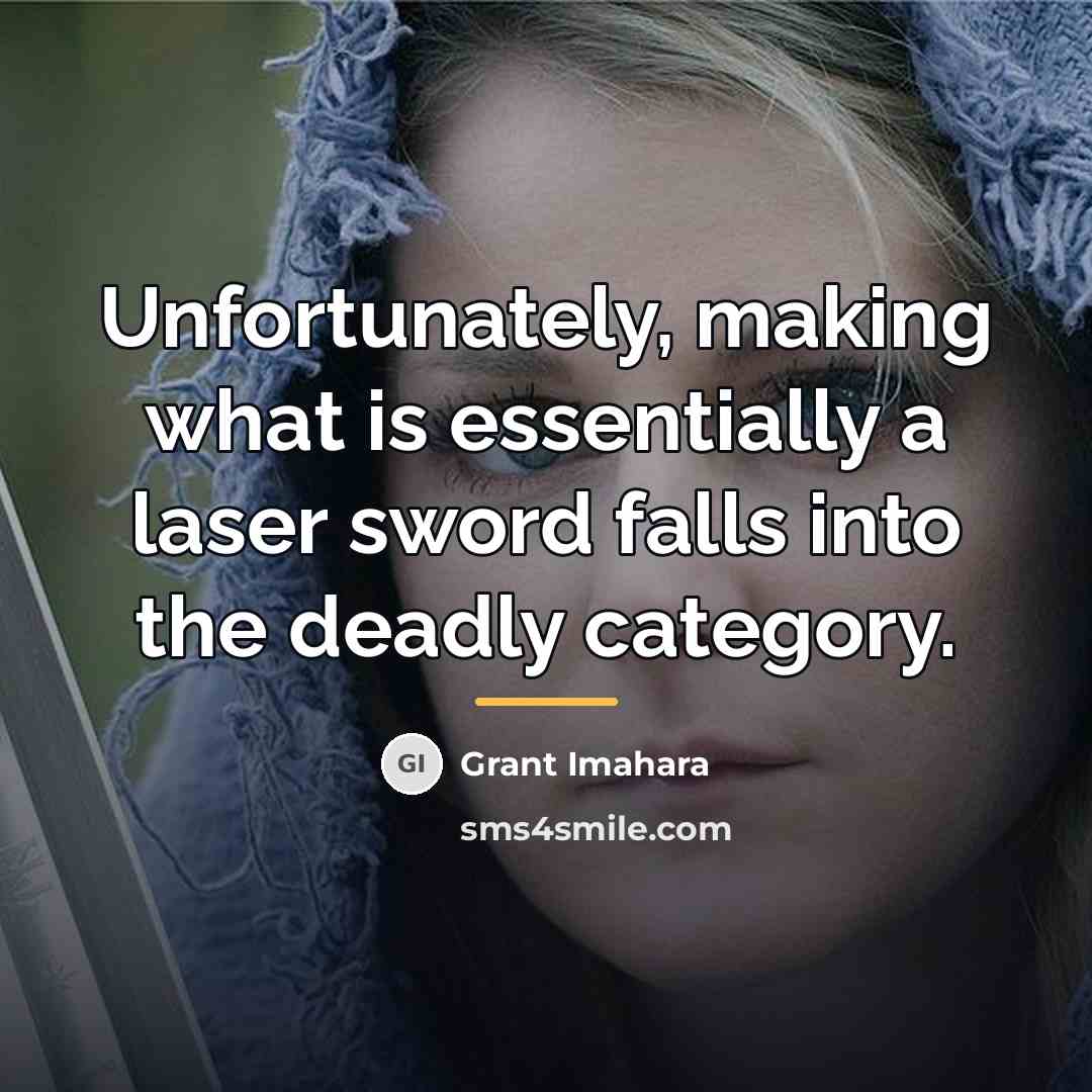 “Unfortunately, making what is essentially a laser sword falls into…” quote by Grant Imahara