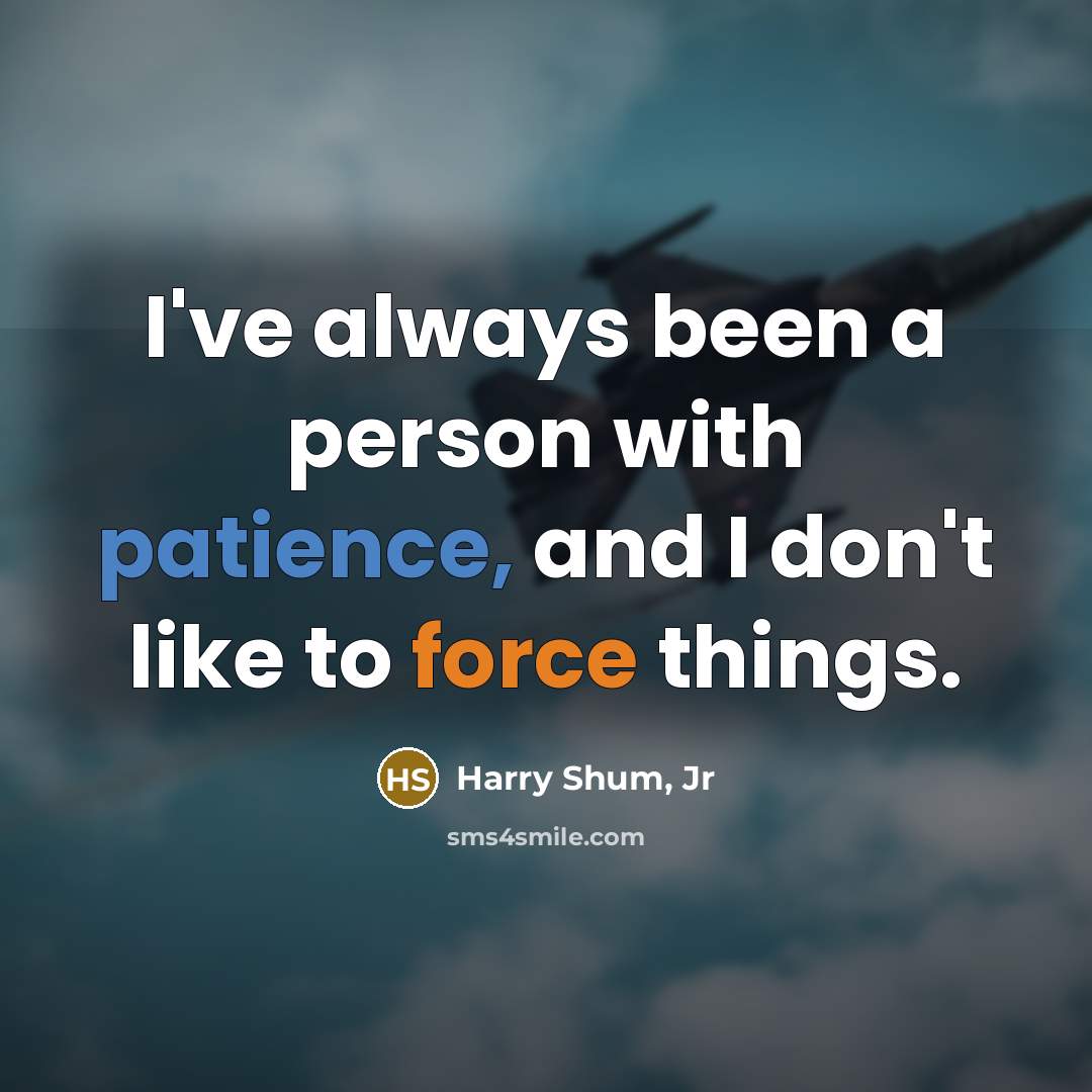 “I've always been a person with patience, and I don't…” quote by Harry Shum, Jr
