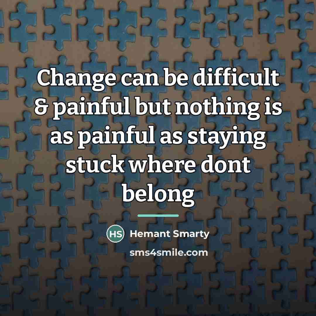 “Change can be difficult & painful but nothing is as…” quote by Hemant Smarty