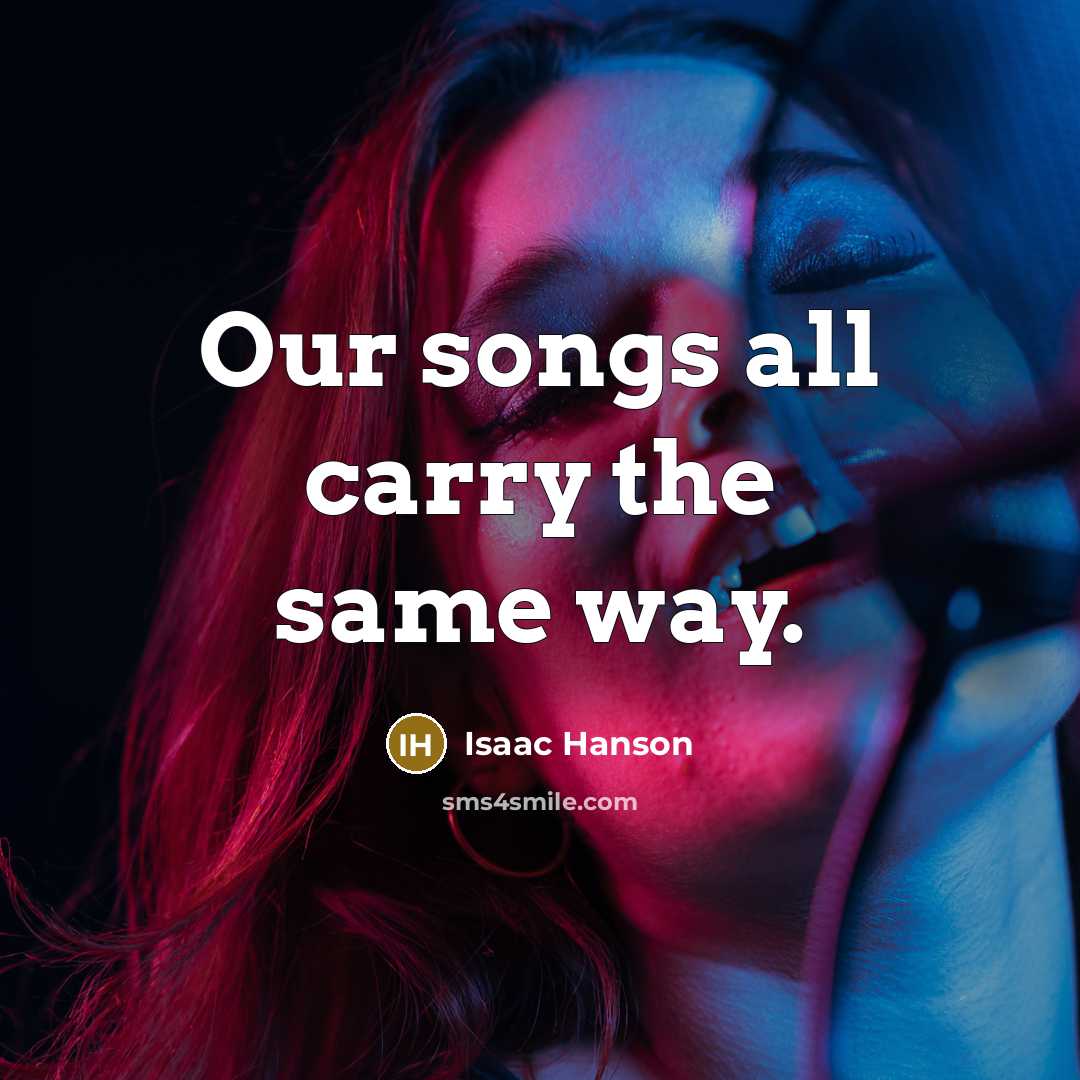 “Our songs all carry the same way.…” quote by Isaac Hanson