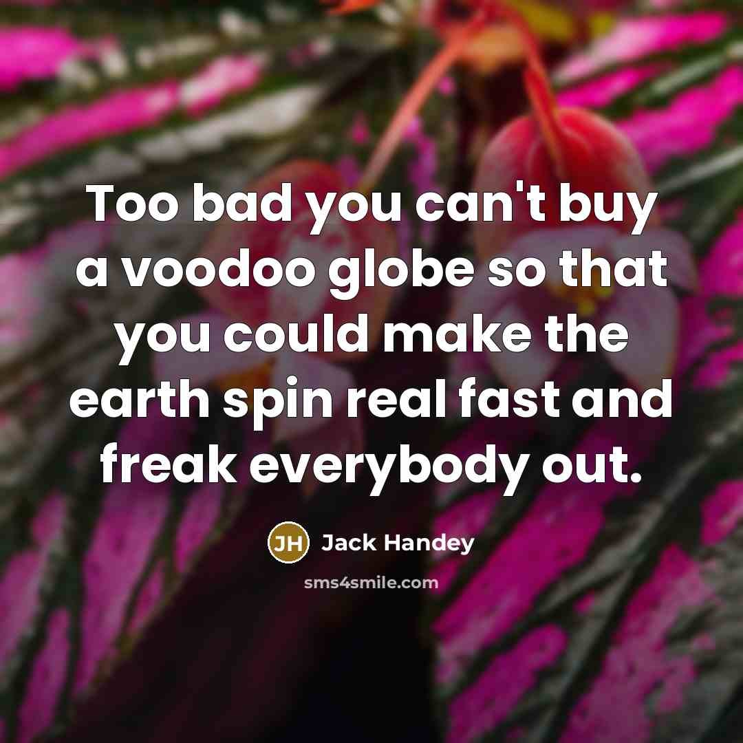 “Too bad you can't buy a voodoo globe so that…” quote by Jack Handey