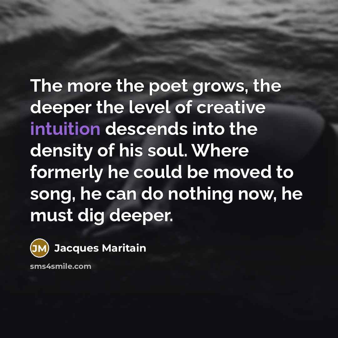 “The more the poet grows, the deeper the level of…” quote by Jacques Maritain