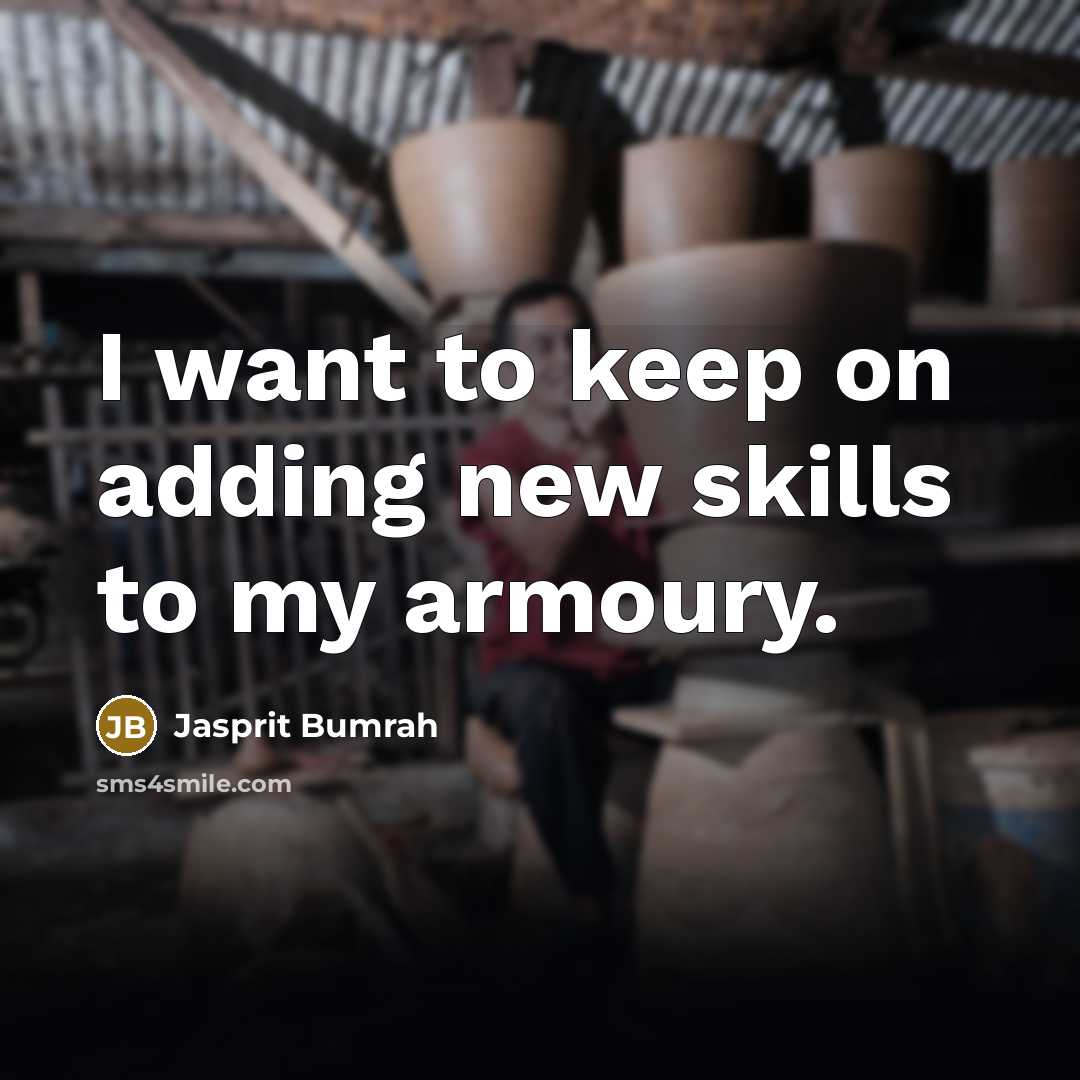 “I want to keep on adding new skills to my…” quote by Jasprit Bumrah