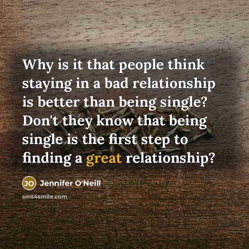 “Why is it that people think staying in a bad…” quote by Jennifer O'Neill