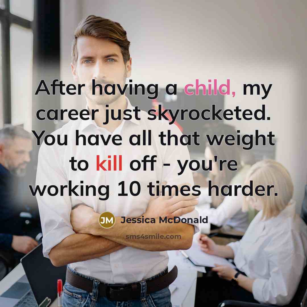 “After having a child, my career just skyrocketed. You have…” quote by Jessica McDonald