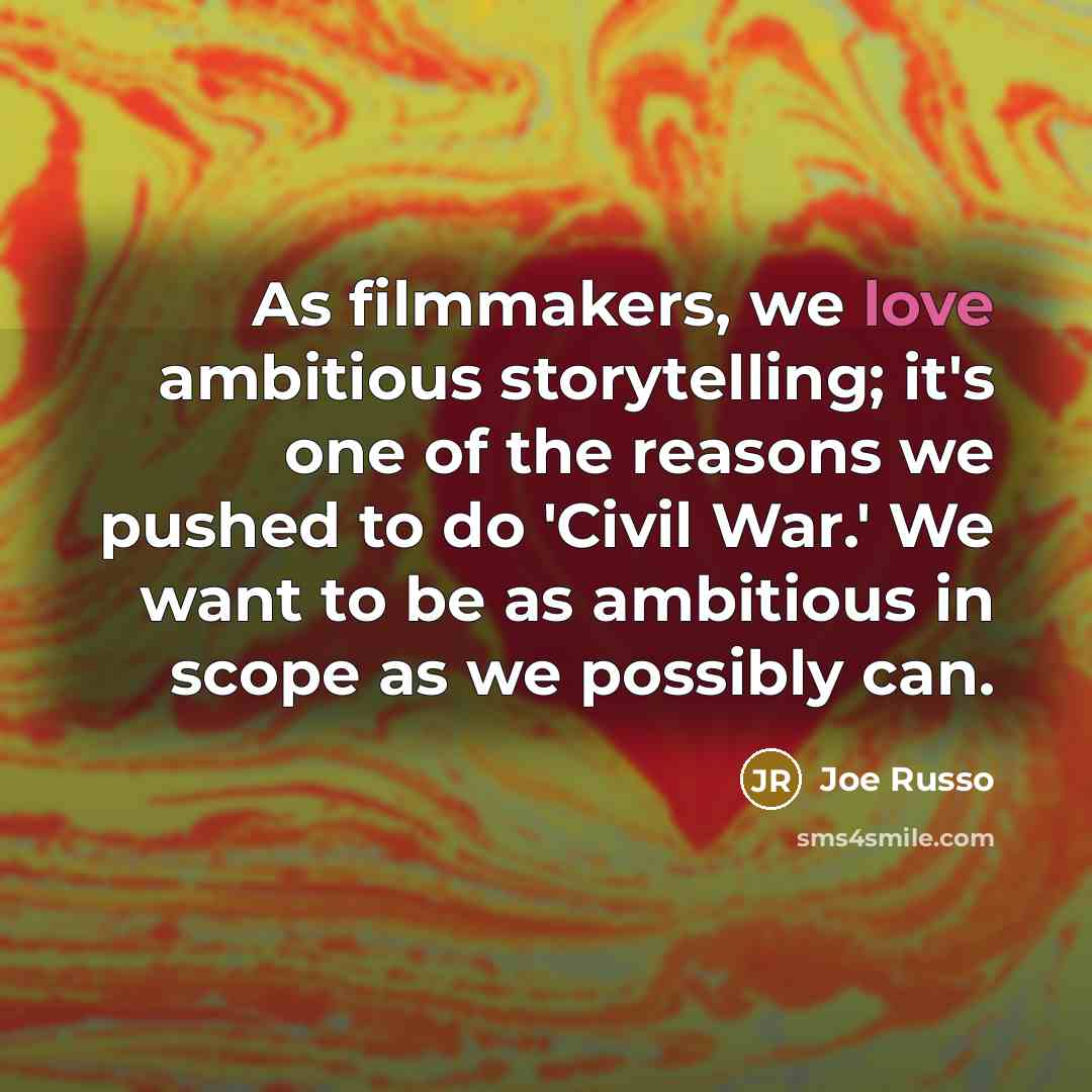 “As filmmakers, we love ambitious storytelling; it's one of the…” quote by Joe Russo