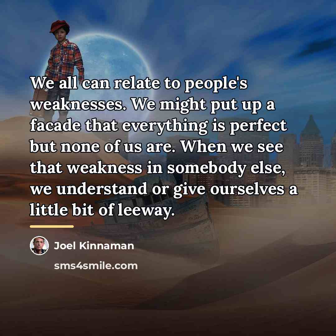 “We all can relate to people's weaknesses. We might put…” quote by Joel Kinnaman