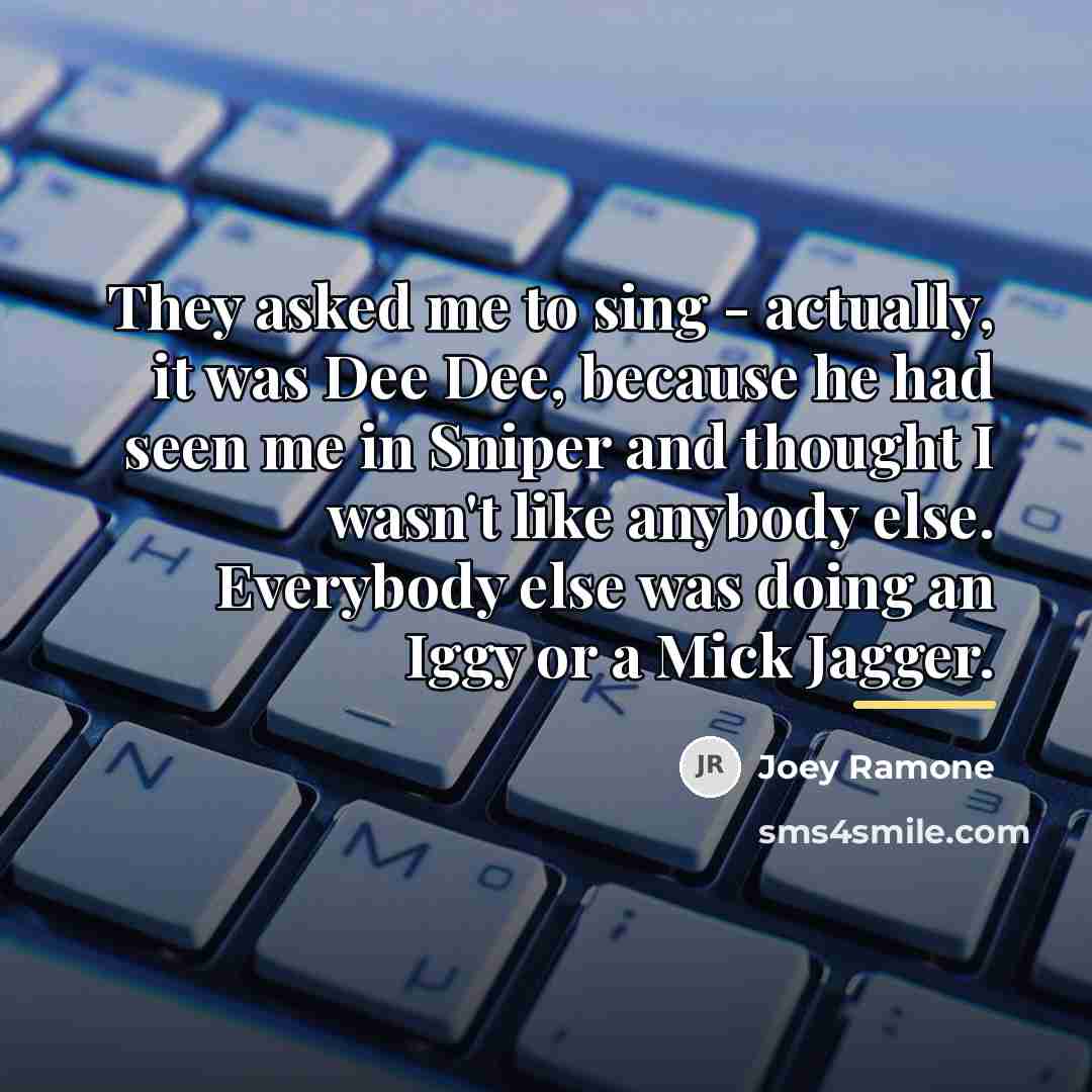 “They asked me to sing - actually, it was Dee…” quote by Joey Ramone
