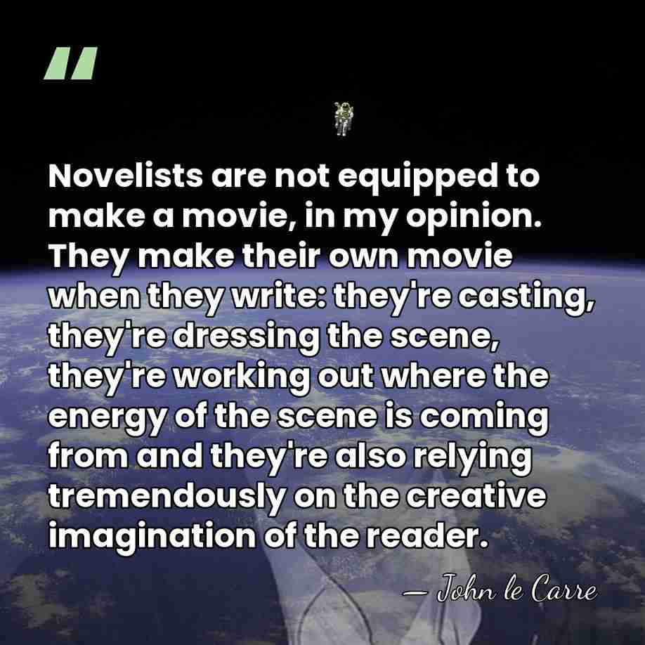 Novelists are not equipped to make a movie, in my opinion. They&hellip; - John le Carre