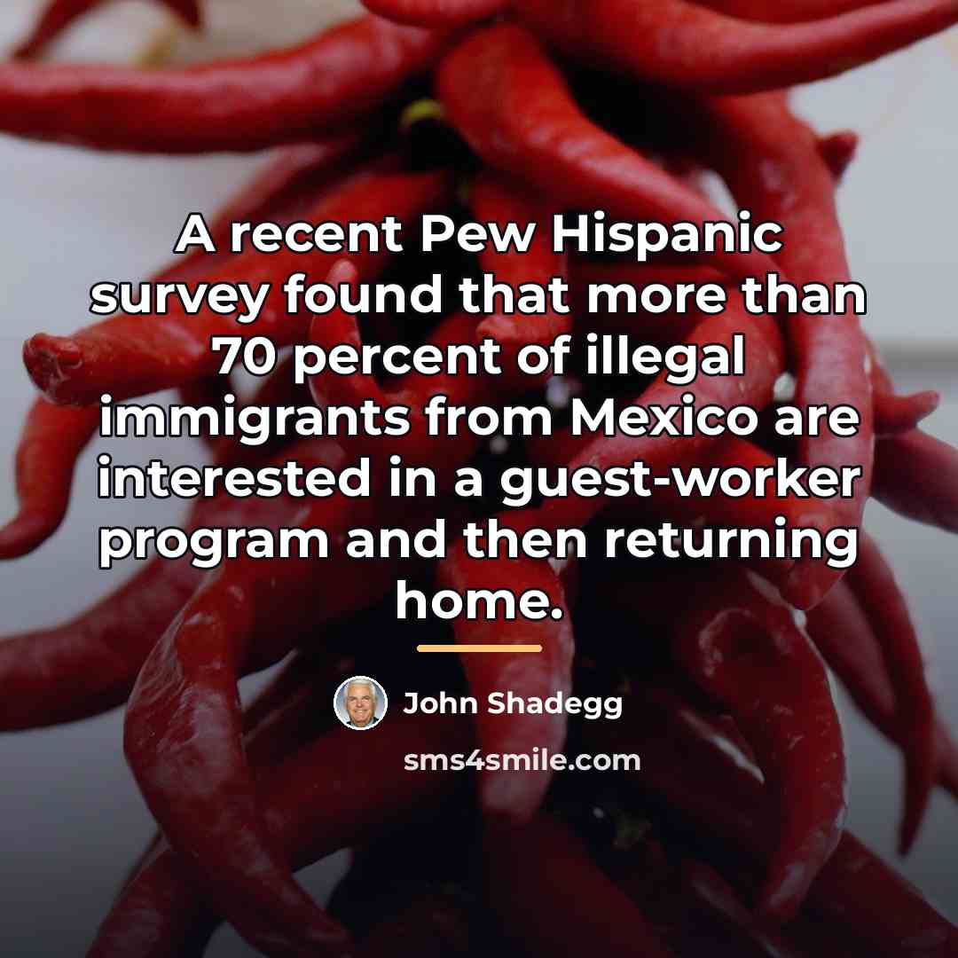“A recent Pew Hispanic survey found that more than 70…” quote by John Shadegg