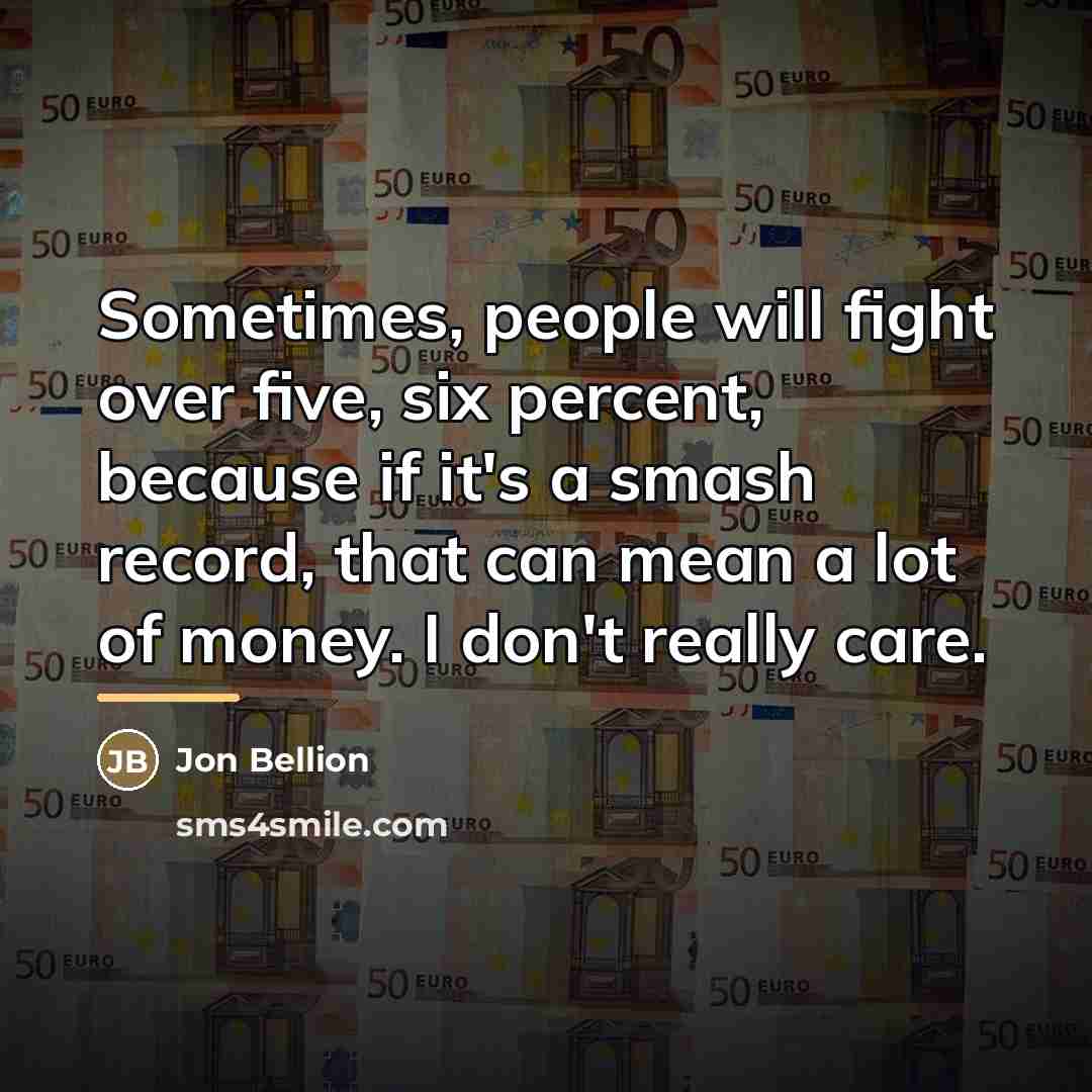 “Sometimes, people will fight over five, six percent, because if…” quote by Jon Bellion
